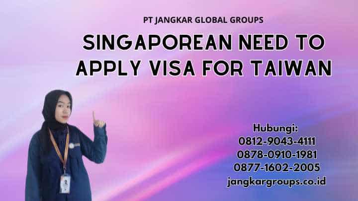 Singaporean Need To Apply Visa For Taiwan