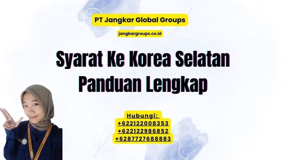 Syarat Ke Korea Selatan Panduan Lengkap