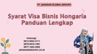 Syarat Visa Bisnis Hongaria Panduan Lengkap