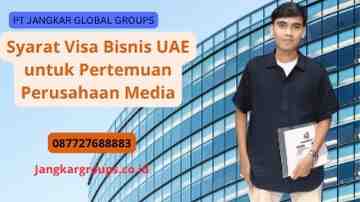 Syarat Visa Bisnis UAE untuk Pertemuan Perusahaan Media
