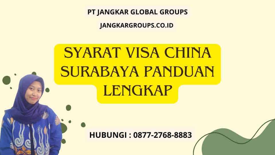 Syarat Visa China Surabaya Panduan Lengkap