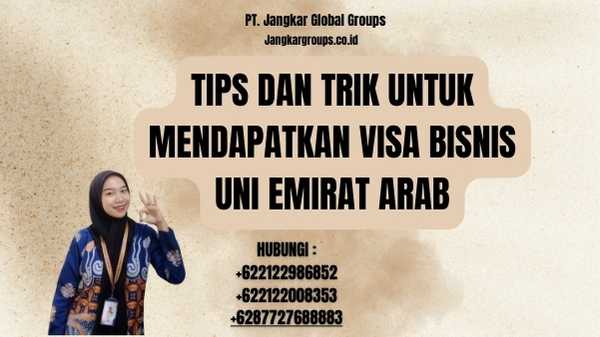 Tips Dan Trik Untuk Mendapatkan Visa Bisnis Uni Emirat Arab