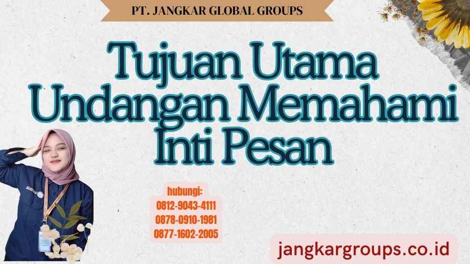 Tujuan Utama Undangan Memahami Inti Pesan