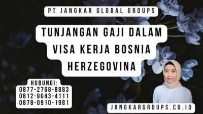 Tunjangan Gaji Dalam Visa Kerja Bosnia Herzegovina