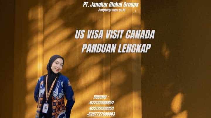 Us Visa Visit Canada Panduan Lengkap
