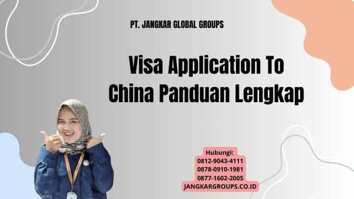 Visa Application To China Panduan Lengkap
