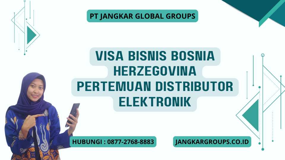 Visa Bisnis Bosnia Herzegovina Pertemuan Distributor Elektronik