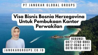 Visa Bisnis Bosnia Herzegovina Untuk Pembukaan Kantor Perwakilan
