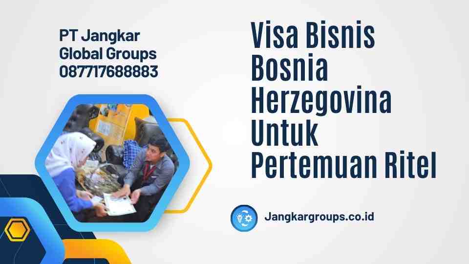 Visa Bisnis Bosnia Herzegovina Untuk Pertemuan Ritel