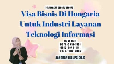 Visa Bisnis Di Hongaria Untuk Industri Layanan Teknologi Informasi