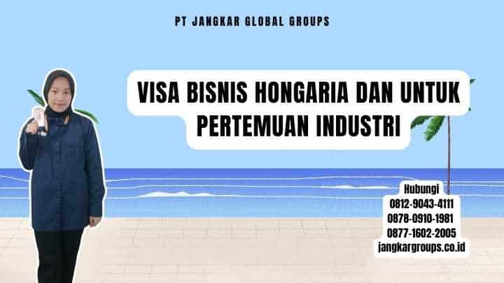 Visa Bisnis Hongaria Dan Untuk Pertemuan Industri