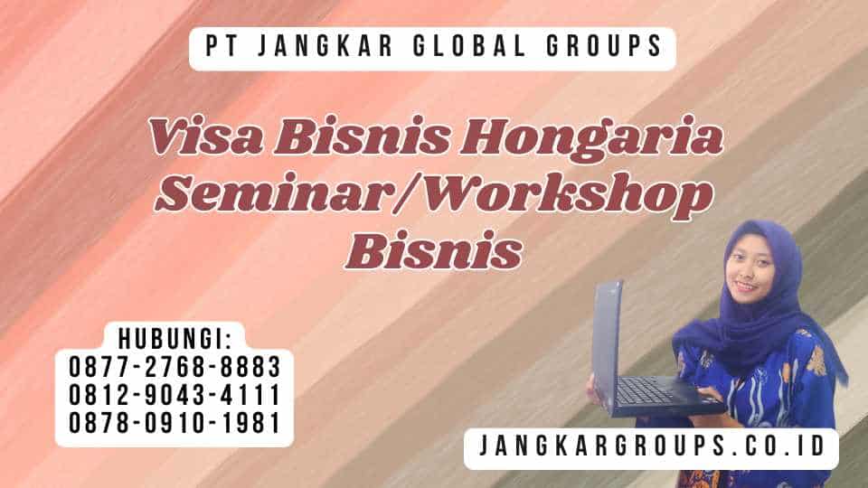 Visa Bisnis Hongaria SeminarWorkshop Bisnis