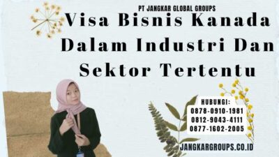 Visa Bisnis Kanada Dalam Industri Dan Sektor Tertentu