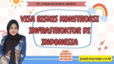 Visa Bisnis Konstruksi Infrastruktur di Indonesia