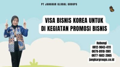 Visa Bisnis Korea Untuk Di Kegiatan Promosi Bisnis