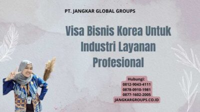 Visa Bisnis Korea Untuk Industri Layanan Profesional