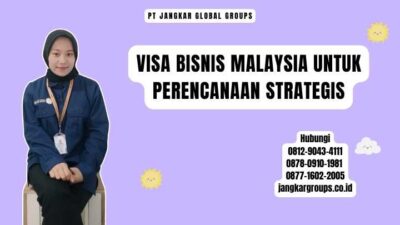 Visa Bisnis Malaysia Untuk Perencanaan Strategis