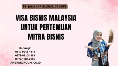 Visa Bisnis Malaysia Untuk Pertemuan Mitra Bisnis