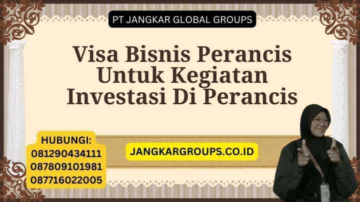 Visa Bisnis Perancis Untuk Kegiatan Investasi Di Perancis