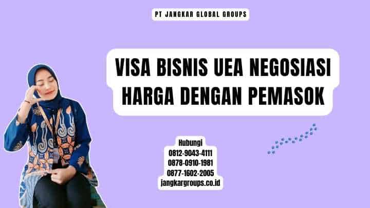 Visa Bisnis UEA Negosiasi Harga dengan Pemasok