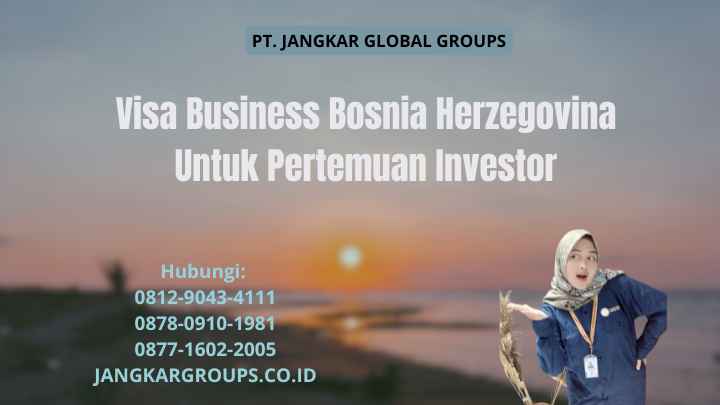 Visa Business Bosnia Herzegovina Untuk Pertemuan Investor
