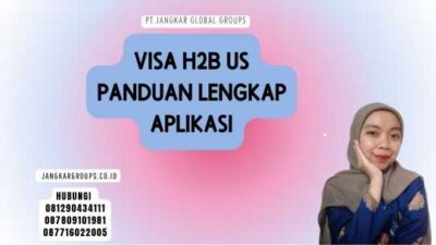 Visa H2b US Panduan Lengkap Aplikasi