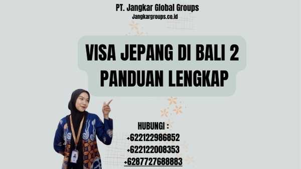 Visa Jepang Di Bali 2 Panduan Lengkap