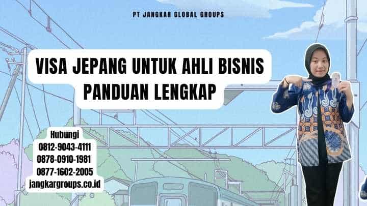 Visa Jepang Untuk Ahli Bisnis Panduan Lengkap