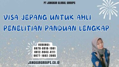 Visa Jepang Untuk Ahli Penelitian Panduan Lengkap