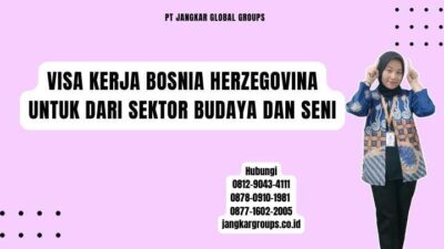 Visa Kerja Bosnia Herzegovina Untuk Dari Sektor Budaya Dan Seni