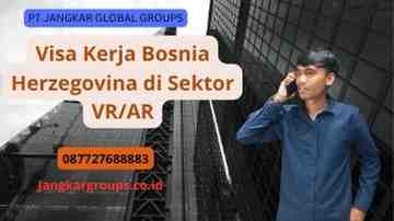 Visa Kerja Bosnia Herzegovina di Sektor VR/AR