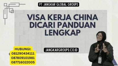 Visa Kerja China Dicari Panduan Lengkap
