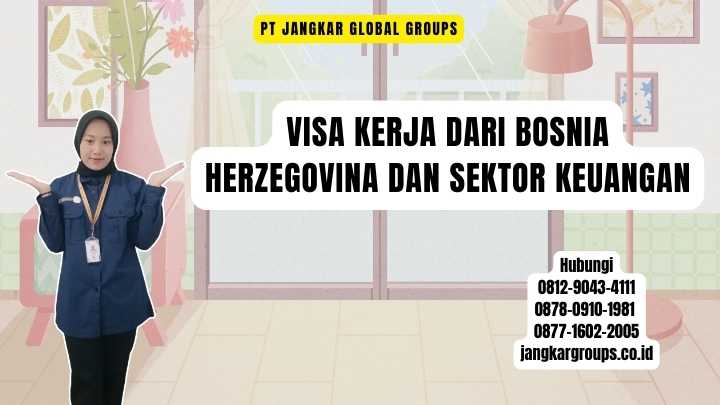 Visa Kerja Dari Bosnia Herzegovina Dan Sektor Keuangan