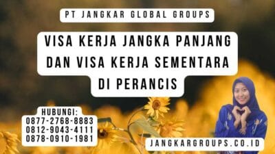 Visa Kerja Jangka Panjang Dan Visa Kerja Sementara Di Perancis