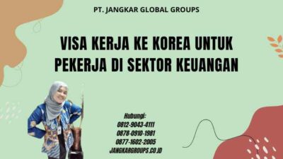 Visa Kerja Ke Korea Untuk Pekerja Di Sektor Keuangan