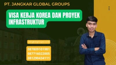 Visa Kerja Korea Dan Proyek Infrastruktur
