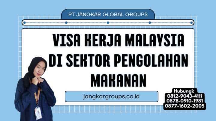 Visa Kerja Malaysia Di Sektor Pengolahan Makanan