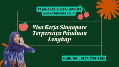 Visa Kerja Singapore Terpercaya Panduan Lengkap