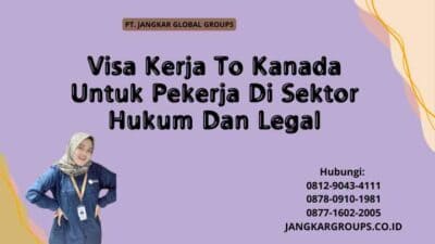 Visa Kerja To Kanada Untuk Pekerja Di Sektor Hukum Dan Legal