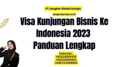 Visa Kunjungan Bisnis Ke Indonesia 2023 Panduan Lengkap