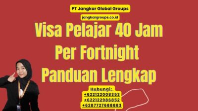 Visa Pelajar 40 Jam Per Fortnight Panduan Lengkap