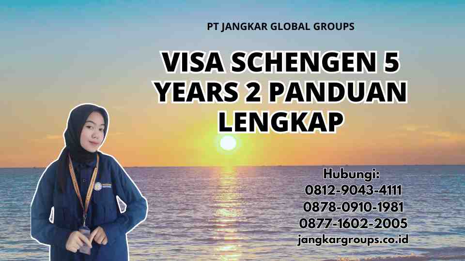 Visa Schengen 5 Years 2 Panduan Lengkap