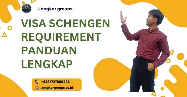 Visa Schengen Requirement Panduan Lengkap