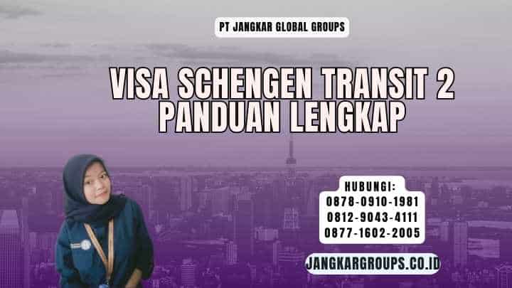Visa Schengen Transit 2 Panduan Lengkap