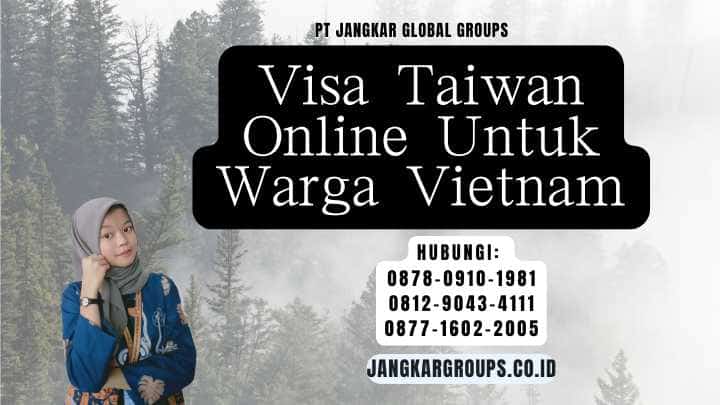 Visa Taiwan Online Untuk Warga Vietnam