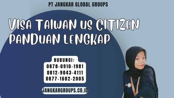 Visa Taiwan Us Citizen Panduan Lengkap