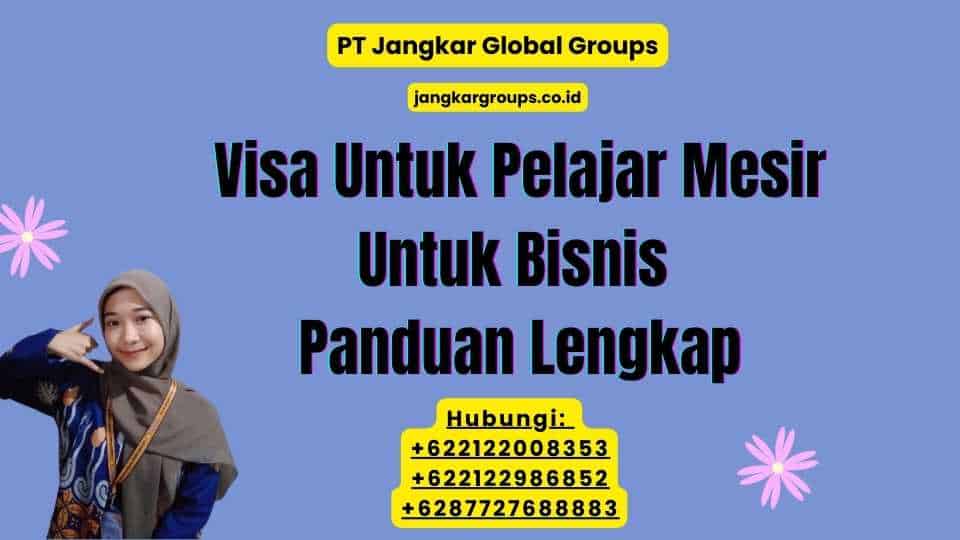 Visa Untuk Pelajar Mesir Untuk Bisnis Panduan Lengkap