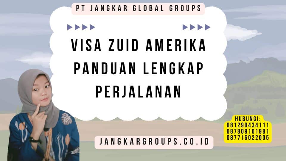 Visa Zuid Amerika Panduan Lengkap Perjalanan