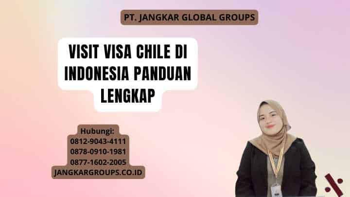 Visit Visa Chile Di Indonesia Panduan Lengkap