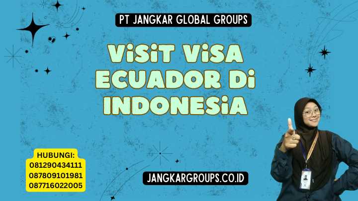 Visit Visa Ecuador Di Indonesia Panduan Lengkap